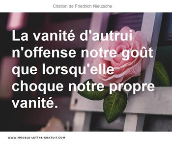 La Vanite D Autrui N Offense Notre Gout Que Lorsqu Elle Choque Friedrich Nietzsche