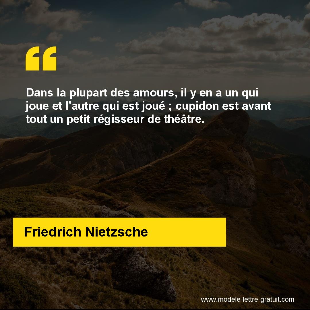 Dans La Plupart Des Amours Il Y En A Un Qui Joue Et L Autre Qui Friedrich Nietzsche