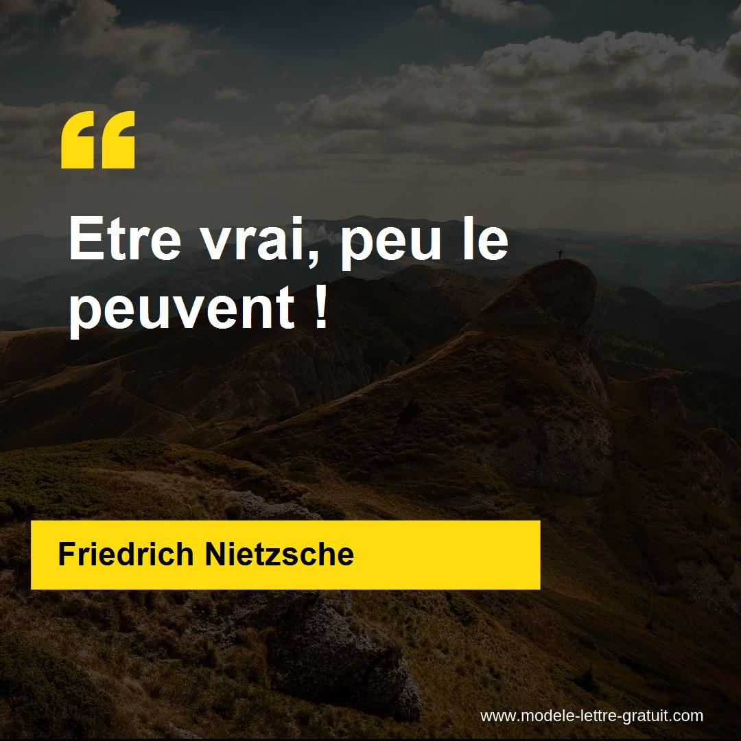 Friedrich Nietzsche A Dit Etre Vrai Peu Le Peuvent