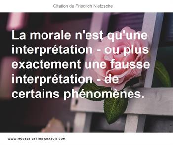 La Morale N Est Qu Une Interpretation Ou Plus Exactement Une Friedrich Nietzsche