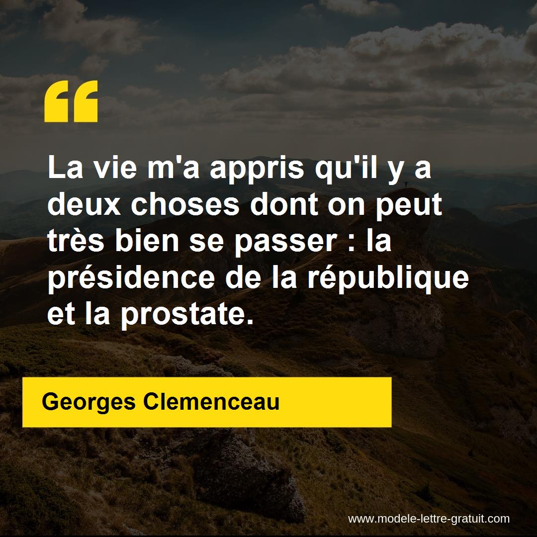 La Vie M A Appris Qu Il Y A Deux Choses Dont On Peut Tres Bien Georges Clemenceau