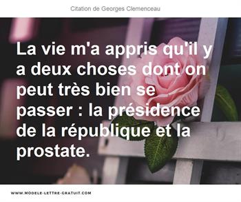 La Vie M A Appris Qu Il Y A Deux Choses Dont On Peut Tres Bien Georges Clemenceau