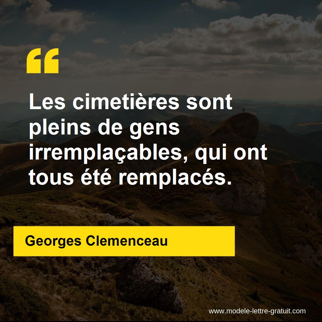 Les Cimetieres Sont Pleins De Gens Irremplacables Qui Ont Tous Georges Clemenceau