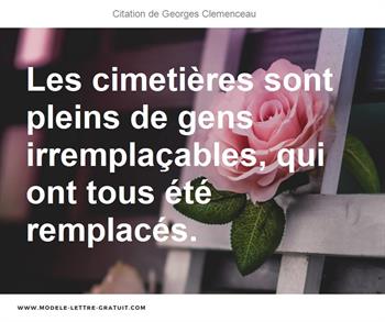 Les Cimetieres Sont Pleins De Gens Irremplacables Qui Ont Tous Georges Clemenceau