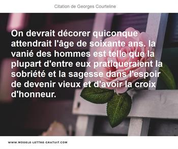 On Devrait Decorer Quiconque Attendrait L Age De Soixante Ans Georges Courteline