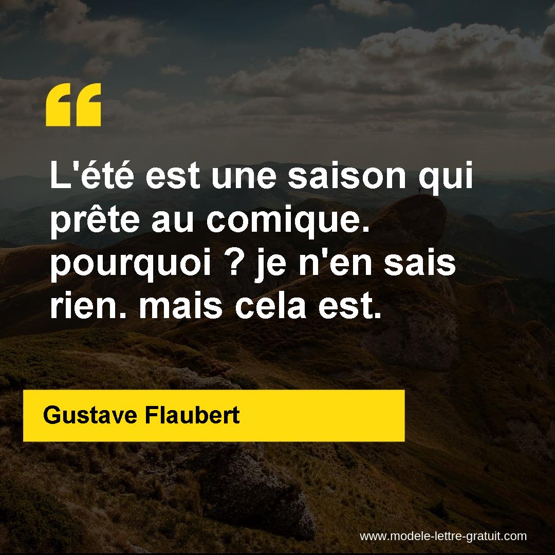 L Ete Est Une Saison Qui Prete Au Comique Pourquoi Je N En Gustave Flaubert