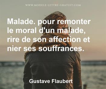 Malade Pour Remonter Le Moral D Un Malade Rire De Son Gustave Flaubert