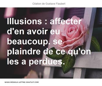 Illusions Affecter D En Avoir Eu Beaucoup Se Plaindre De Ce Gustave Flaubert