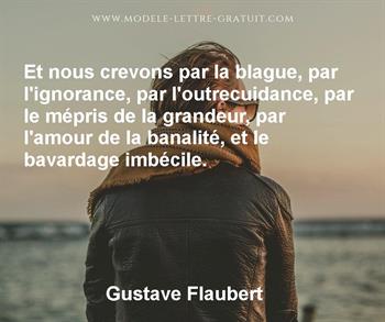 Et Nous Crevons Par La Blague Par L Ignorance Par Gustave Flaubert