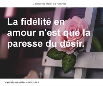 La Fidelite En Amour N Est Que La Paresse Du Desir