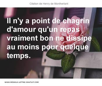 Il N Y A Point De Chagrin D Amour Qu Un Repas Vraiment Bon Ne Henry De Montherlant