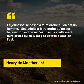 La Jeunesse Se Passe A Faire Croire Qu On Est Un Homme L Age Henry De Montherlant