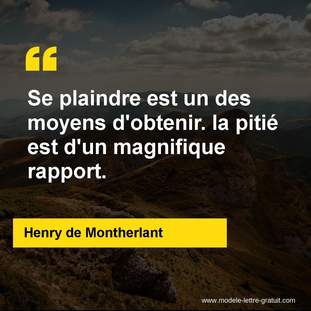 Se Plaindre Est Un Des Moyens D Obtenir La Pitie Est D Un Henry De Montherlant