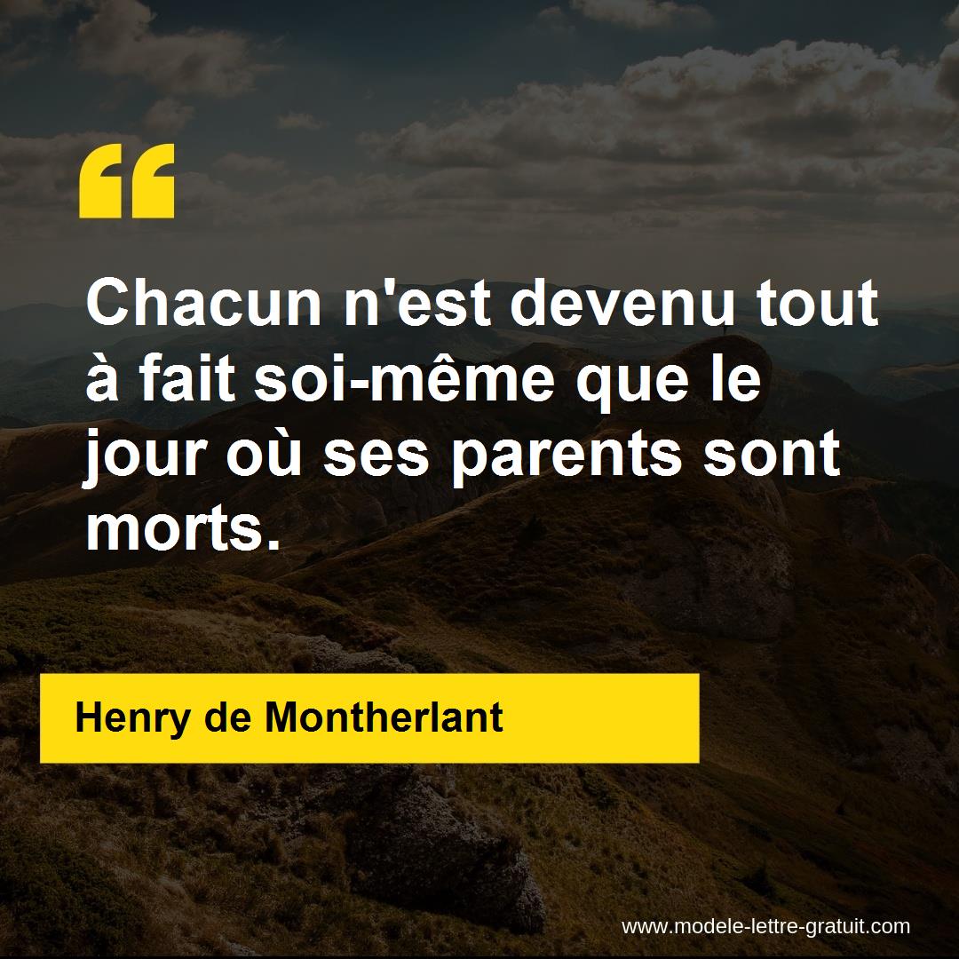 Chacun N Est Devenu Tout A Fait Soi Meme Que Le Jour Ou Ses Henry De Montherlant