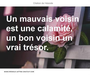 Un Mauvais Voisin Est Une Calamite Un Bon Voisin Un Vrai Tresor