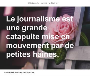 Le Journalisme Est Une Grande Catapulte Mise En Mouvement Par De Honore De Balzac