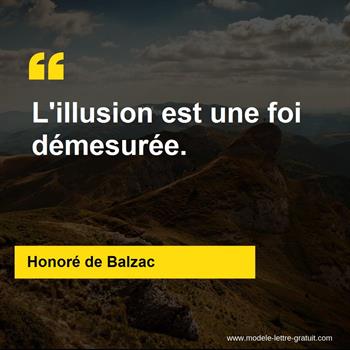 Honore De Balzac A Dit L Illusion Est Une Foi Demesuree