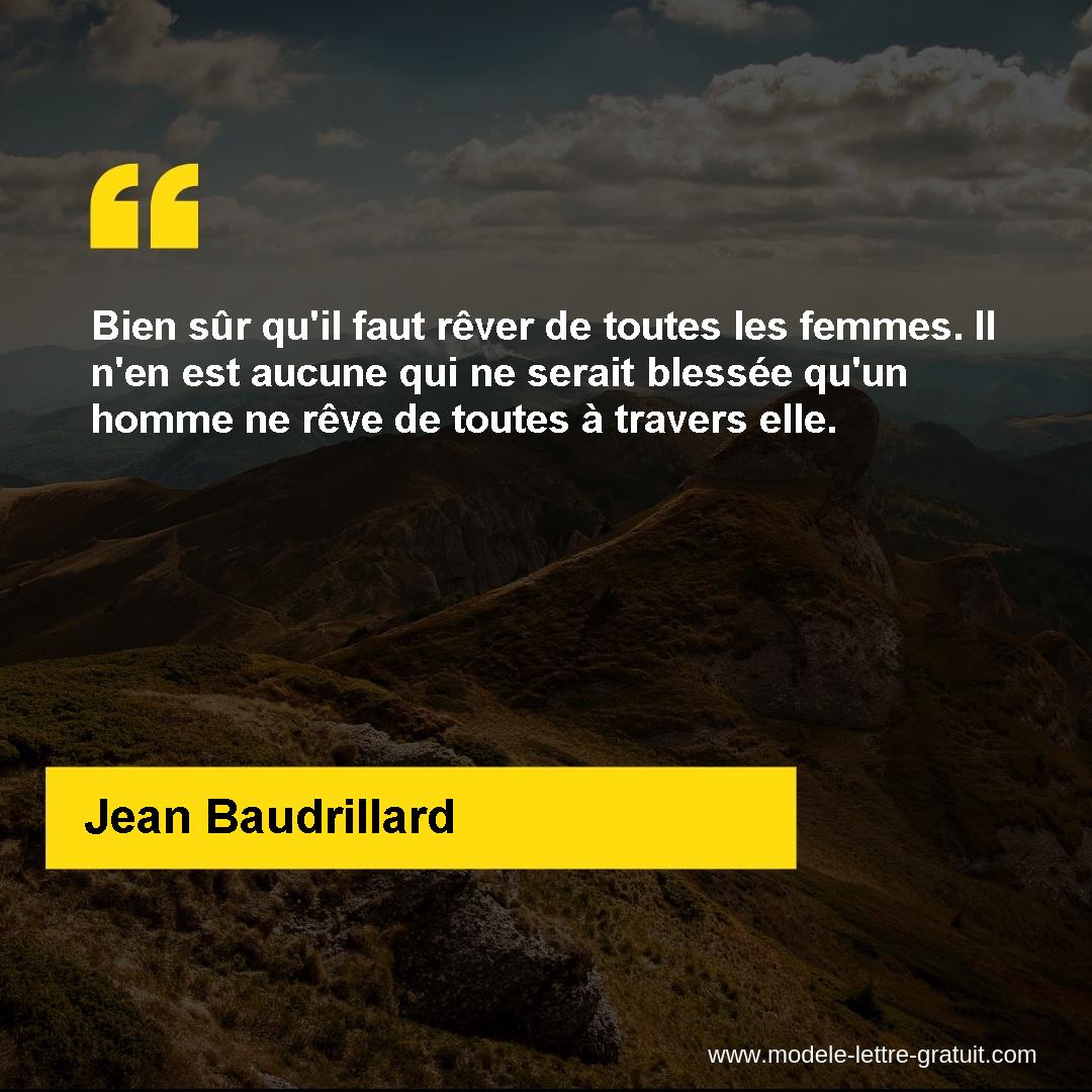 Bien Sur Qu Il Faut Rever De Toutes Les Femmes Il N En Est Jean Baudrillard