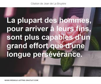 La Plupart Des Hommes Pour Arriver A Leurs Fins Sont Plus Jean De La Bruyere