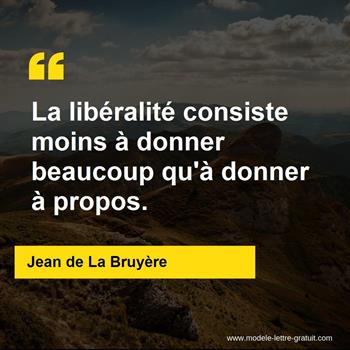 La Liberalite Consiste Moins A Donner Beaucoup Qu A Donner A Jean De La Bruyere