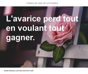 Jean De La Fontaine A Dit L Avarice Perd Tout En Voulant Tout Gagner