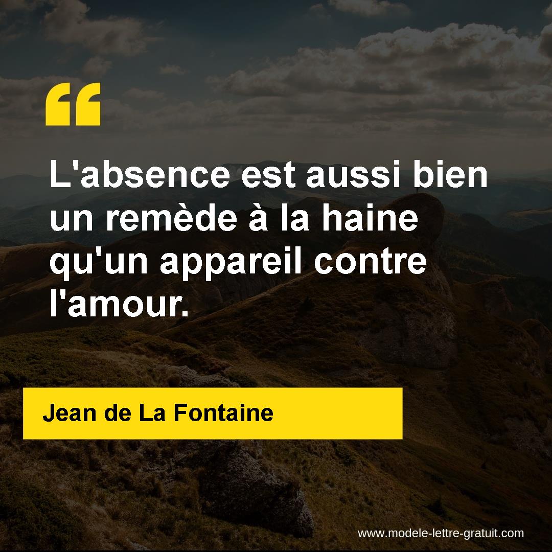 L Absence Est Aussi Bien Un Remede A La Haine Qu Un Appareil Jean De La Fontaine