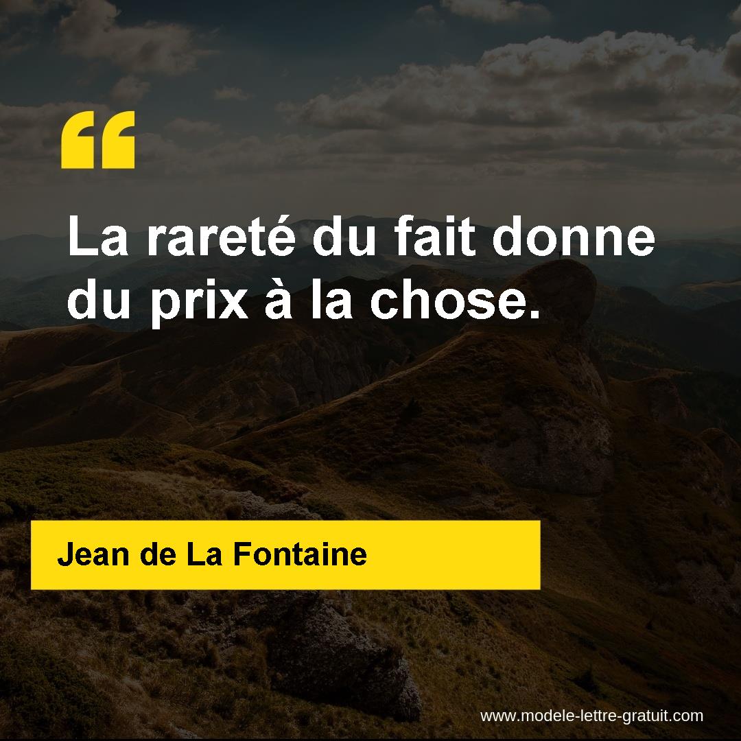 Jean De La Fontaine A Dit La Rarete Du Fait Donne Du Prix A La Chose