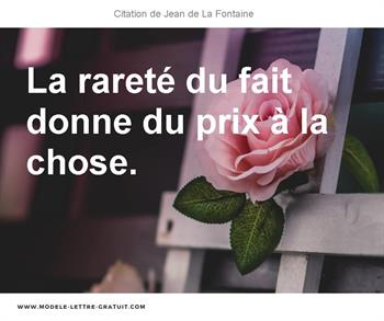 Jean De La Fontaine A Dit La Rarete Du Fait Donne Du Prix A La Chose