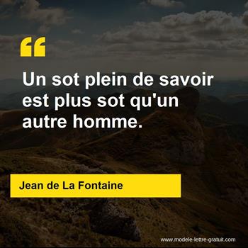 Un Sot Plein De Savoir Est Plus Sot Qu Un Autre Homme