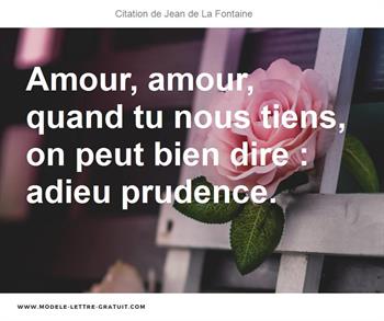 Amour Amour Quand Tu Nous Tiens On Peut Bien Dire Adieu Jean De La Fontaine