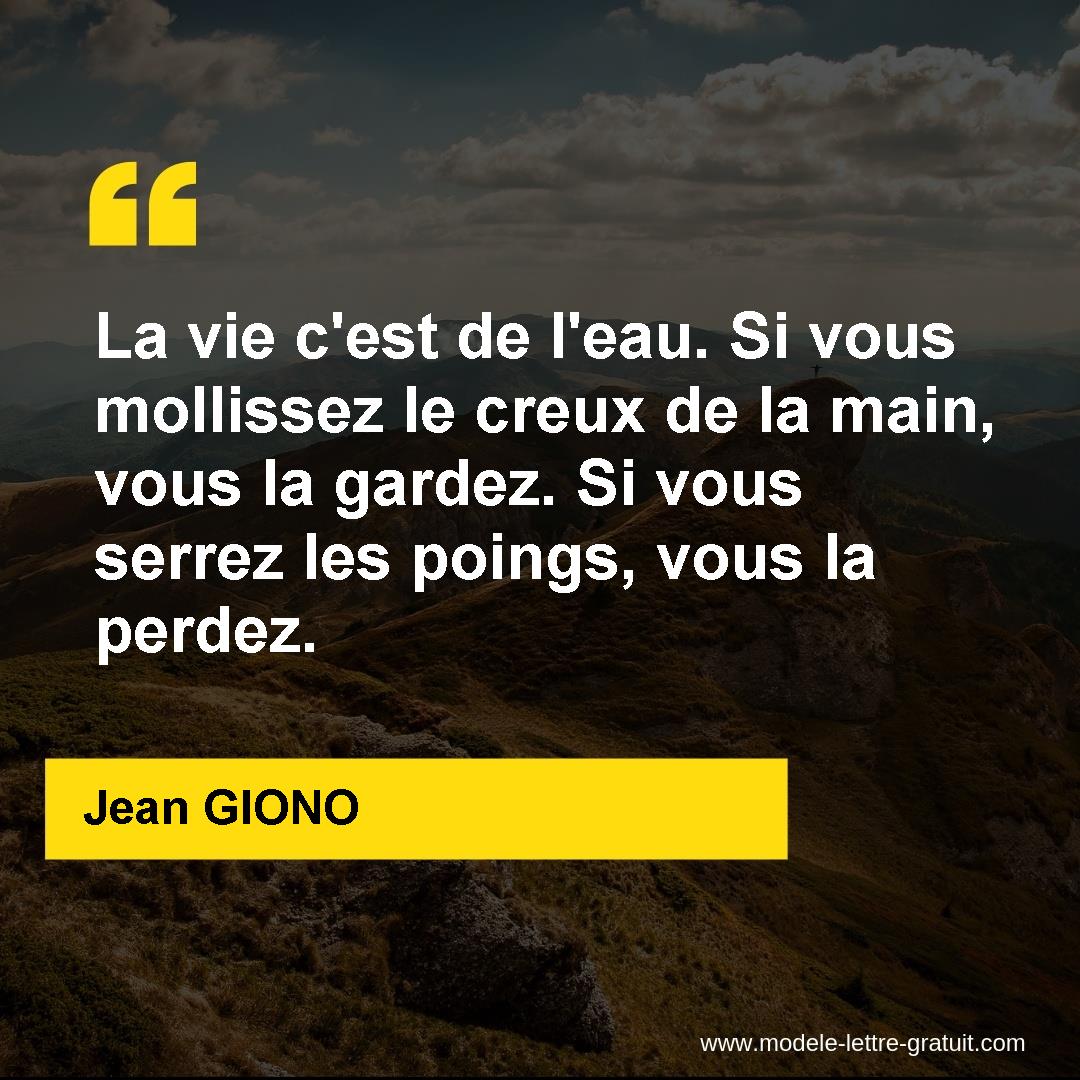 La Vie C Est De L Eau Si Vous Mollissez Le Creux De La Main Jean Giono