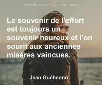 Le Souvenir De L Effort Est Toujours Un Souvenir Heureux Et L On Jean Guehenno