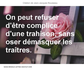 On Peut Refuser D Etre Complice D Une Trahison Sans Oser Jean Jacques Rousseau