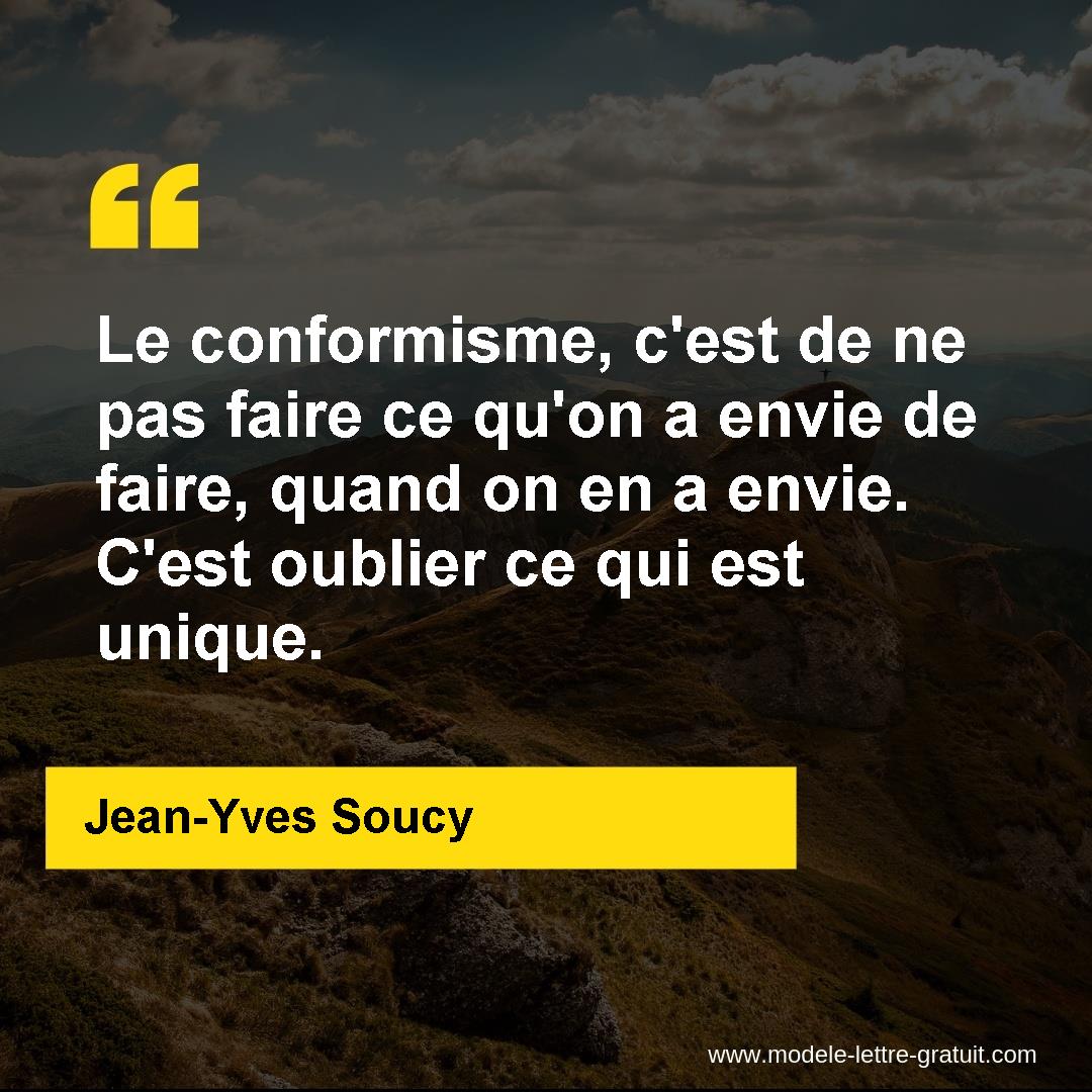 Le Conformisme C Est De Ne Pas Faire Ce Qu On A Envie De Faire Jean Yves Soucy