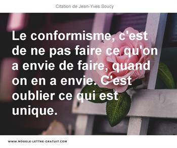 Le Conformisme C Est De Ne Pas Faire Ce Qu On A Envie De Faire Jean Yves Soucy