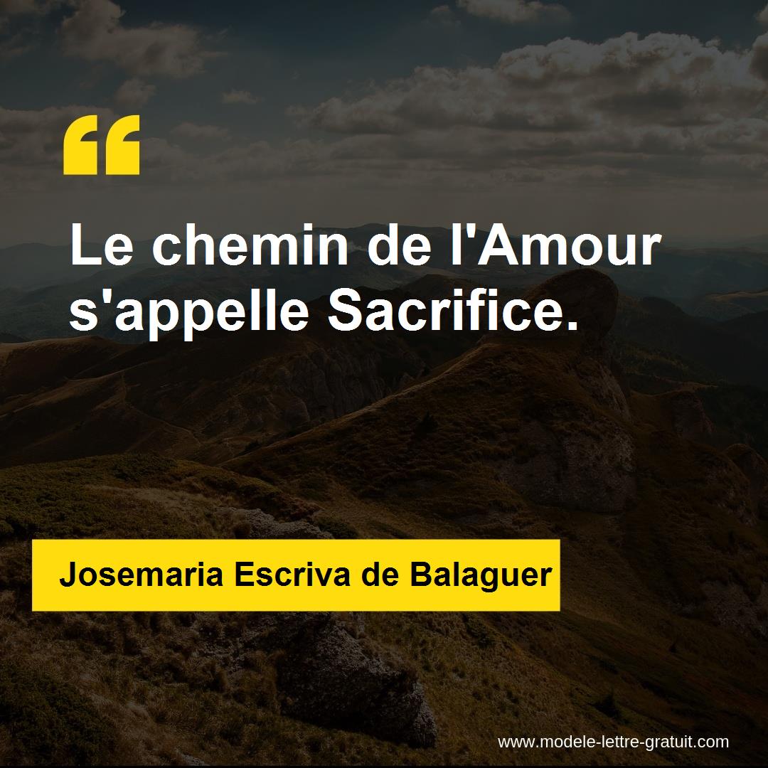 Josemaria Escriva De Balaguer A Dit Le Chemin De L Amour S Appelle Sacrifice