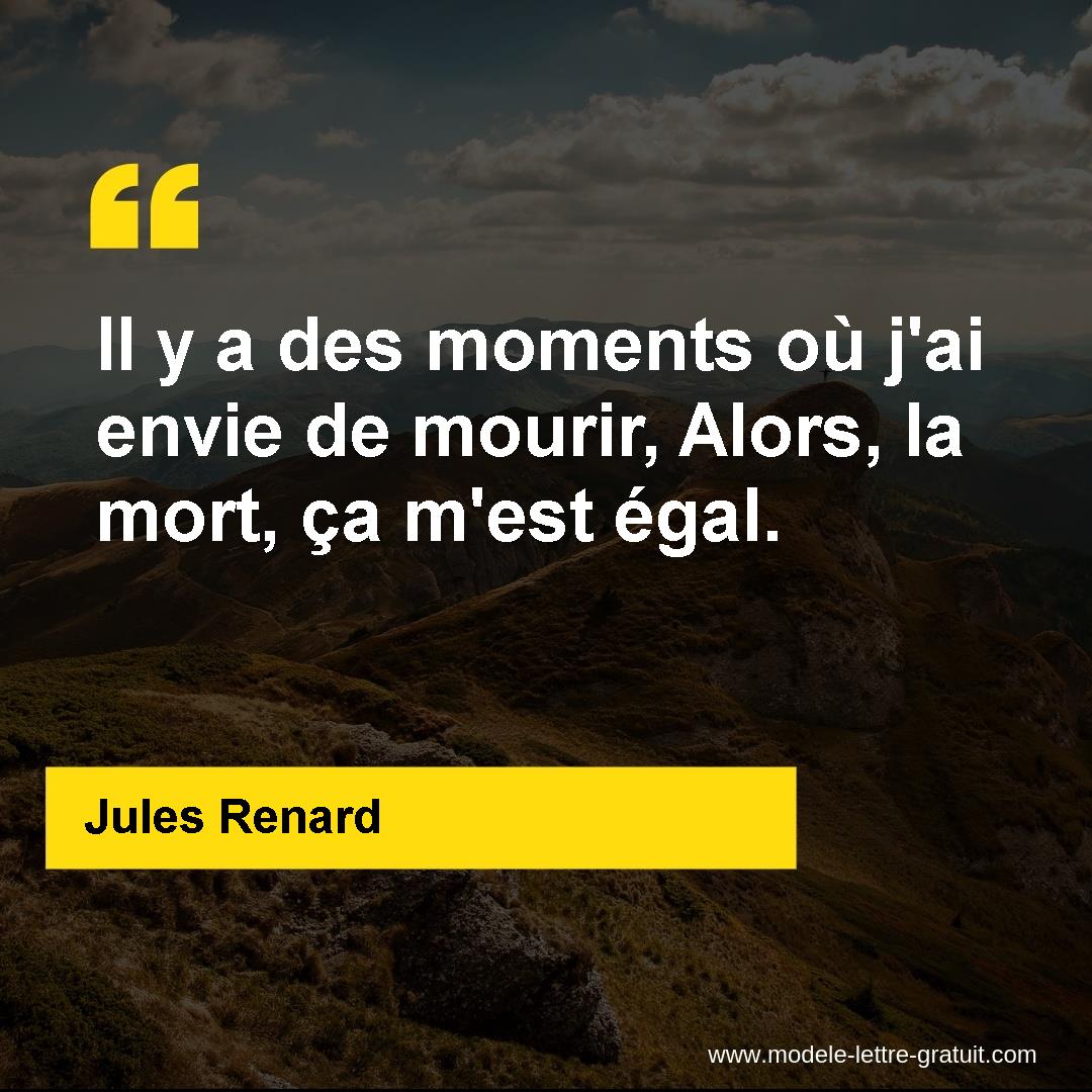 Il y a des moments où jai envie de mourir, [...] - Jules Renard