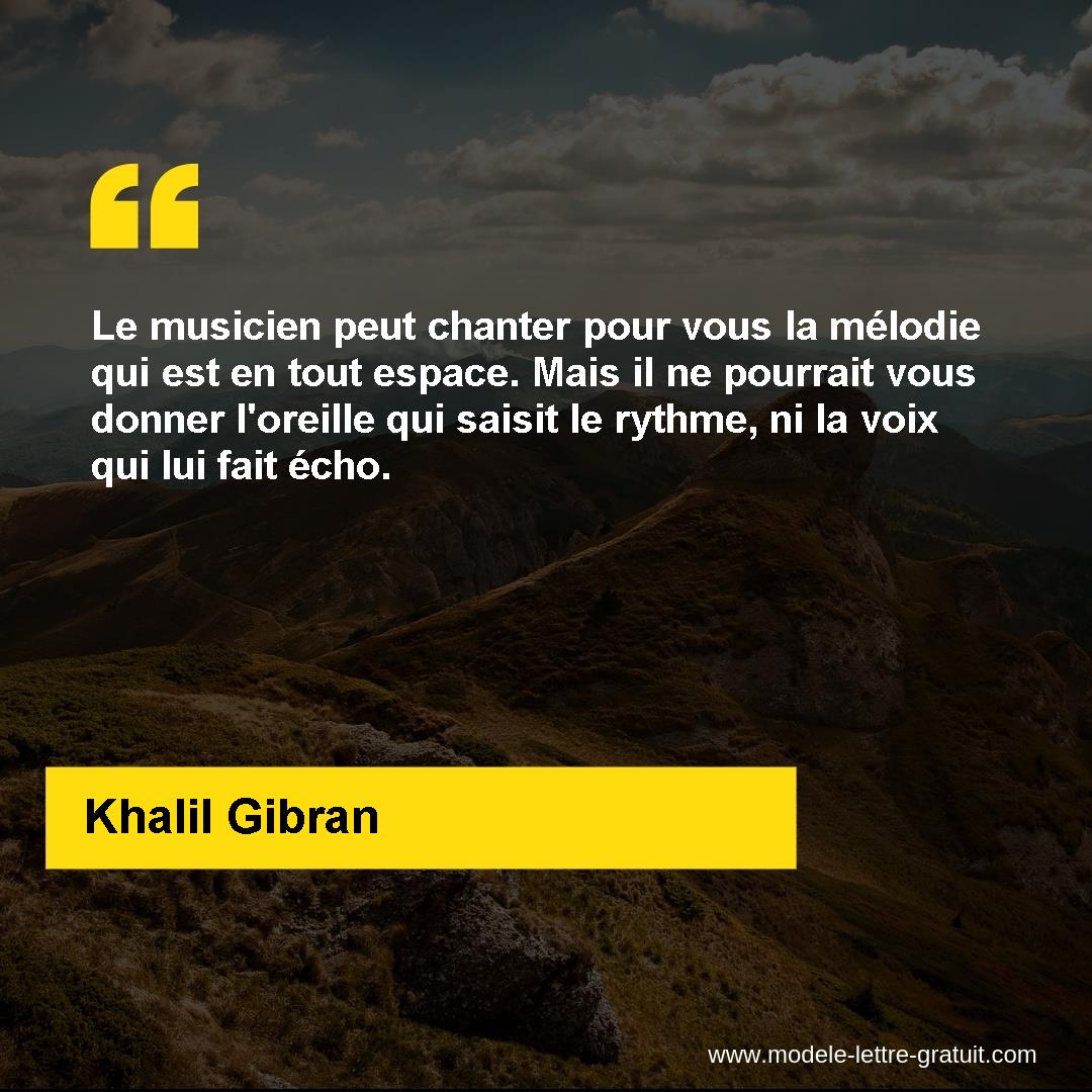 Le Musicien Peut Chanter Pour Vous La Melodie Qui Est En Tout Khalil Gibran