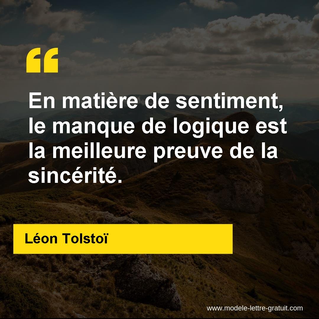 En Matiere De Sentiment Le Manque De Logique Est La Meilleure Leon Tolstoi