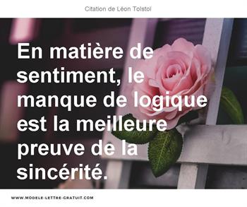 En Matiere De Sentiment Le Manque De Logique Est La Meilleure Leon Tolstoi