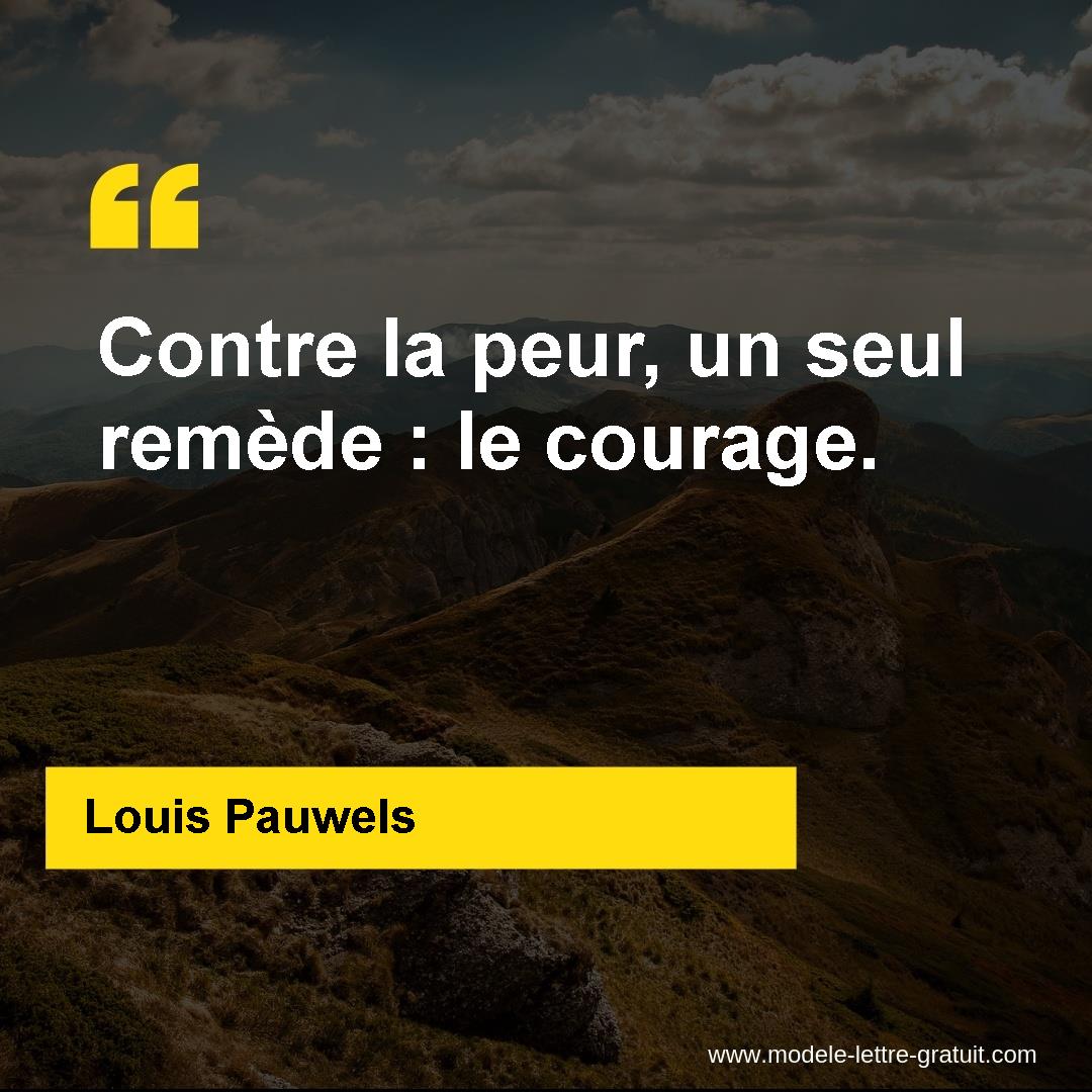 Louis Pauwels A Dit Contre La Peur Un Seul Remede Le Courage