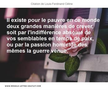 Il Existe Pour Le Pauvre En Ce Monde Deux Grandes Manieres De Louis Ferdinand Celine