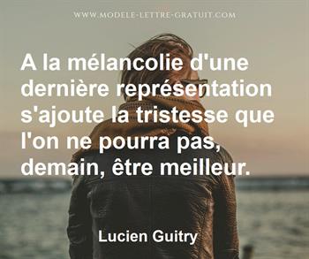 A La Melancolie D Une Derniere Representation S Ajoute La Lucien Guitry