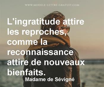 L Ingratitude Attire Les Reproches Comme La Reconnaissance Madame De Sevigne