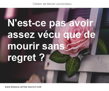 N Est Ce Pas Avoir Assez Vecu Que De Mourir Sans Regret