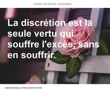 La Discretion Est La Seule Vertu Qui Souffre L Exces Sans En Marcel Jouhandeau