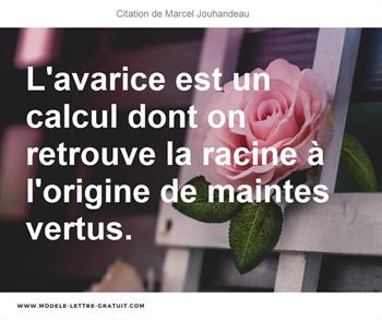 L Avarice Est Un Calcul Dont On Retrouve La Racine A L Origine Marcel Jouhandeau