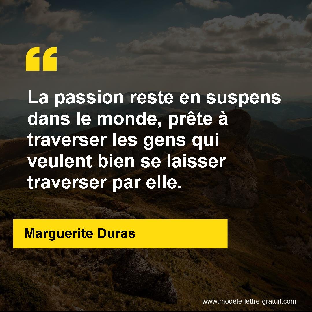 La Passion Reste En Suspens Dans Le Monde Prete A Traverser Les Marguerite Duras