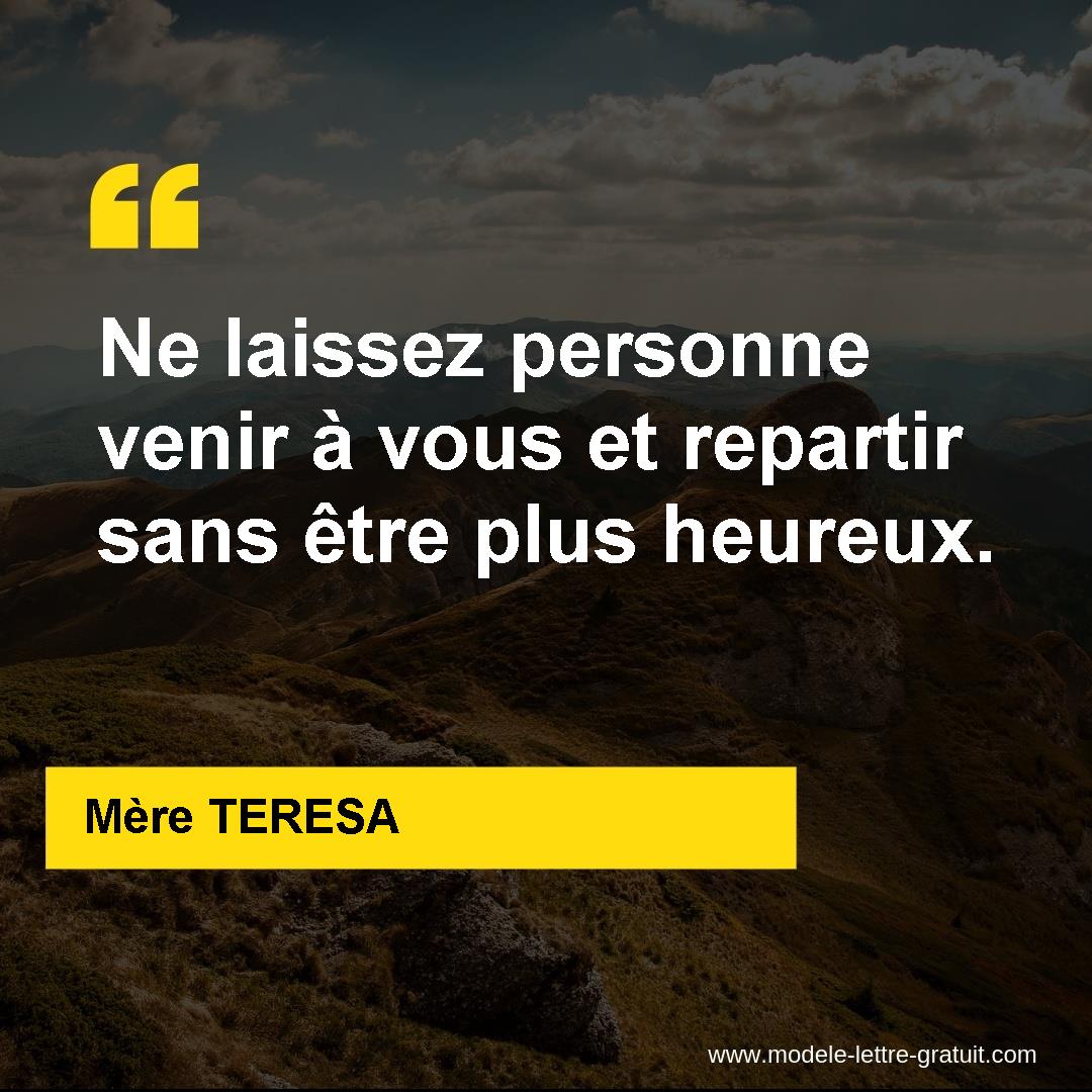 Ne Laissez Personne Venir A Vous Et Repartir Sans Etre Plus Mere Teresa