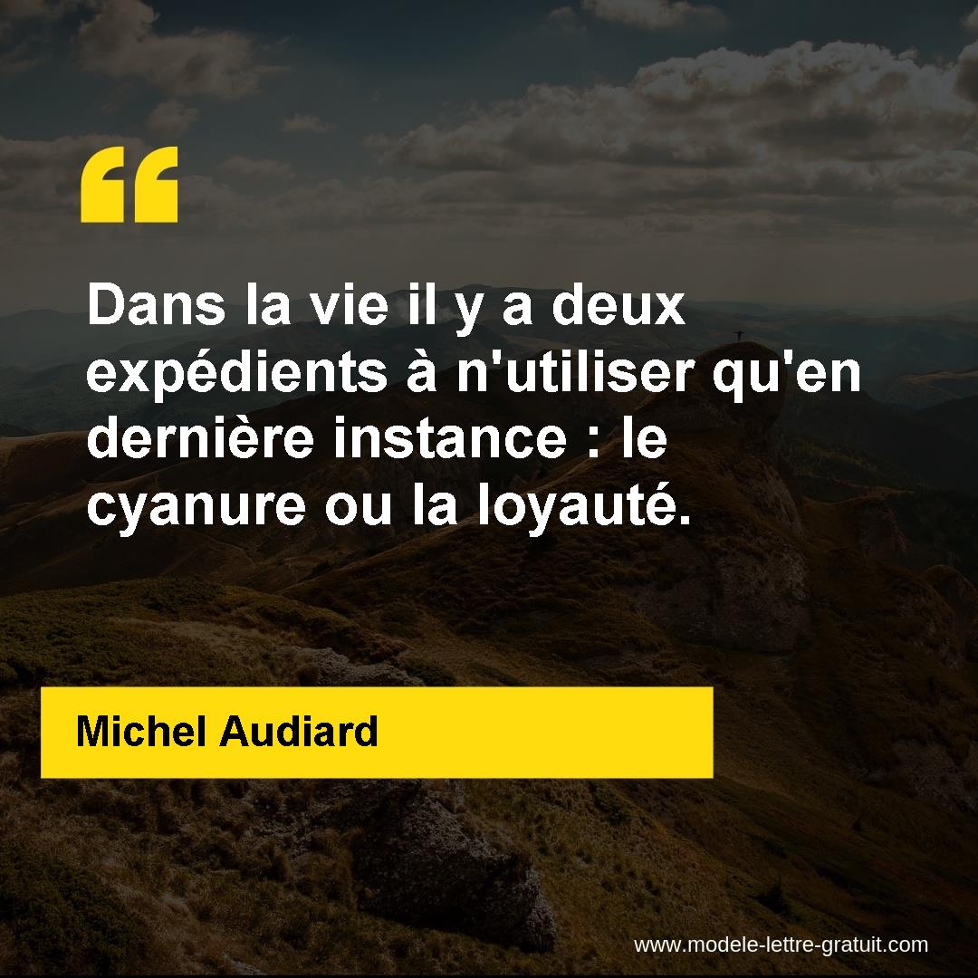 Dans La Vie Il Y A Deux Expedients A N Utiliser Qu En Derniere Michel Audiard